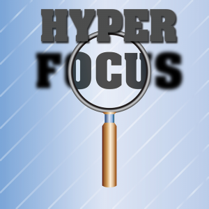 Hyper-Focus